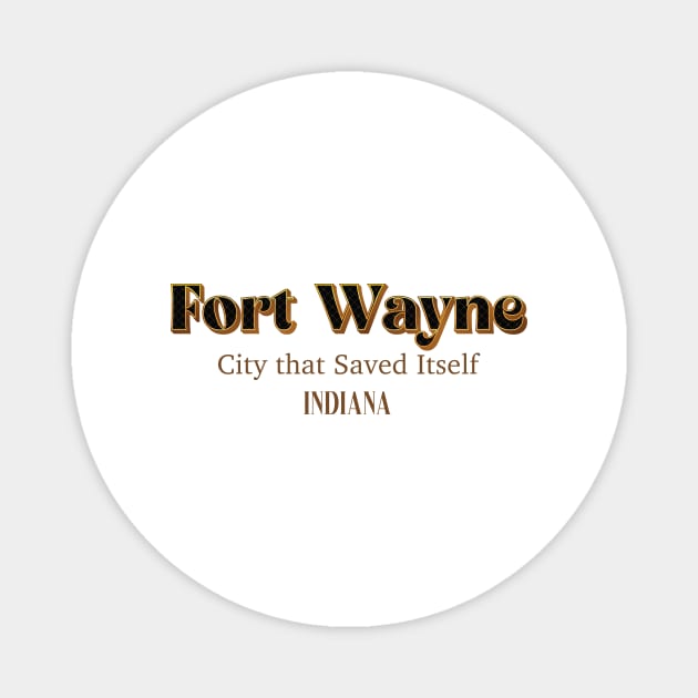 Fort Wayne City That Saved Itself Magnet by PowelCastStudio